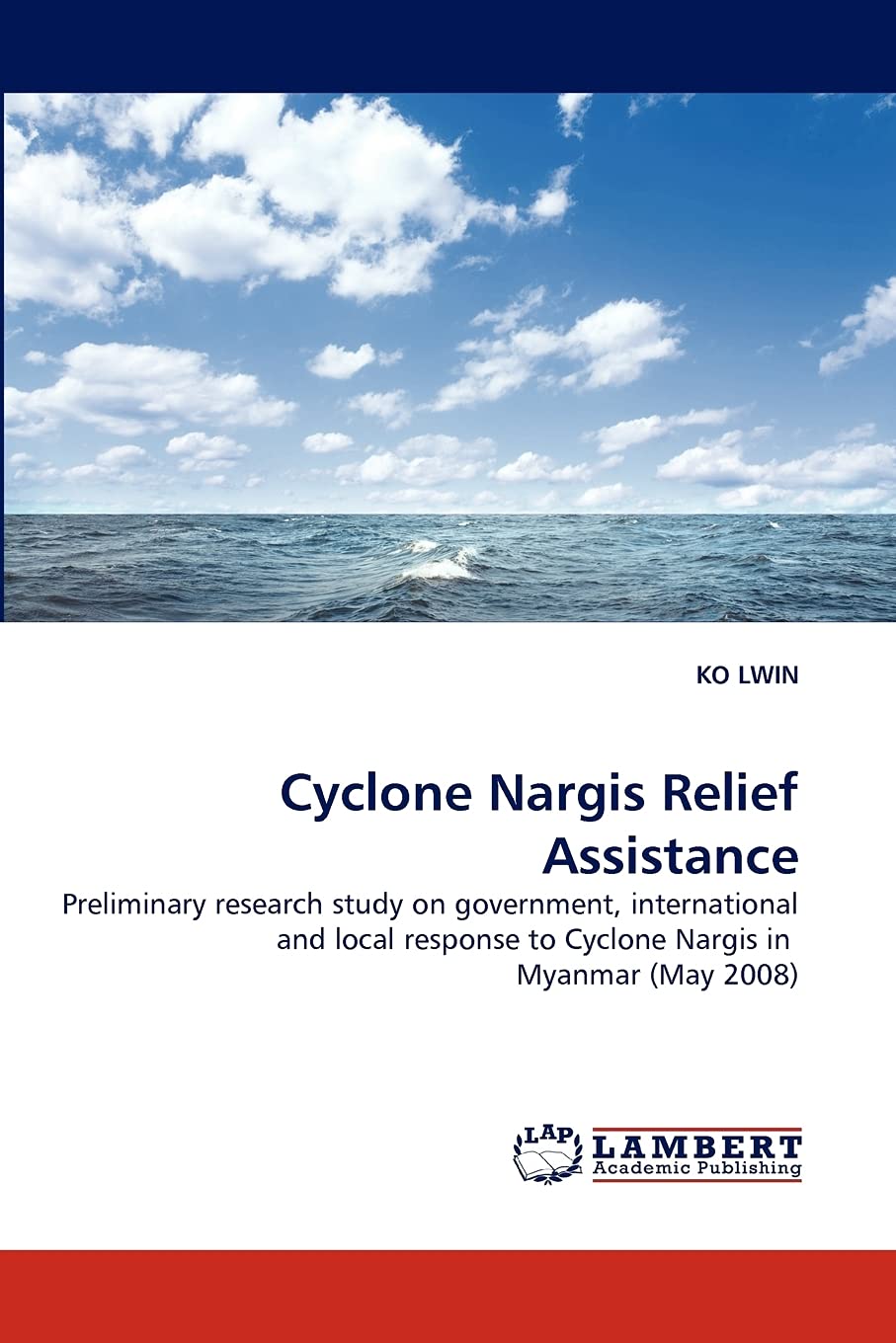 Cyclone Nargis Relief Assistance: Preliminary research study on government, international and local response to Cyclone Nargis i,Used
