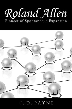 Roland Allen: Pioneer Of Spontaneous Expansion,Used