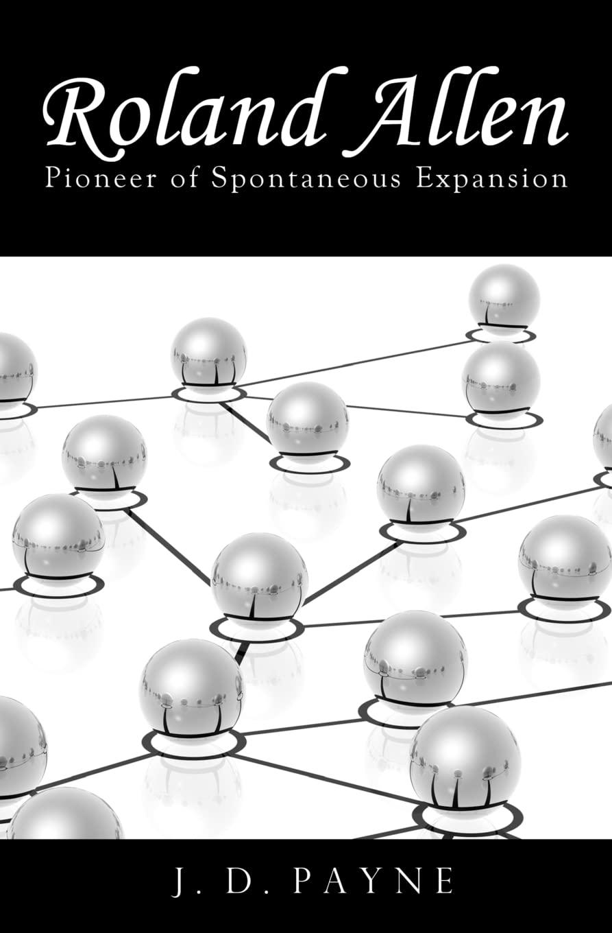 Roland Allen: Pioneer Of Spontaneous Expansion,Used