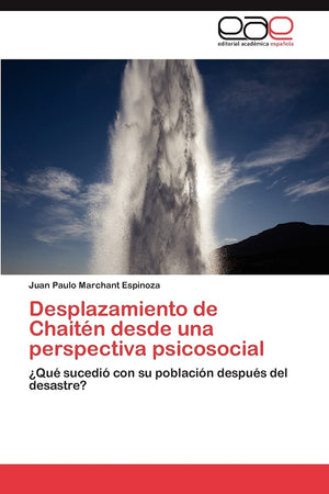 Desplazamiento de Chaitn desde una perspectiva psicosocial: Qu sucedi con su poblacin despus del desastre? (Spanish Ed,Used