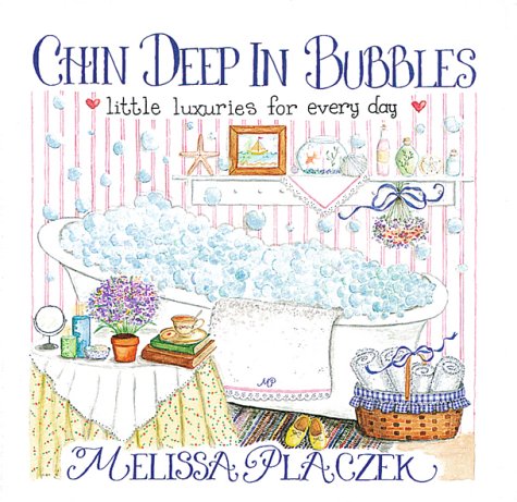 Chin Deep In Bubbles: Little Luxuries for Every Day,Used