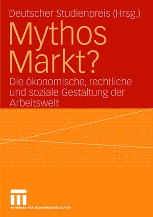 Mythos Markt?: Die konomische, rechtliche und soziale Gestaltung der Arbeitswelt (German Edition),Used