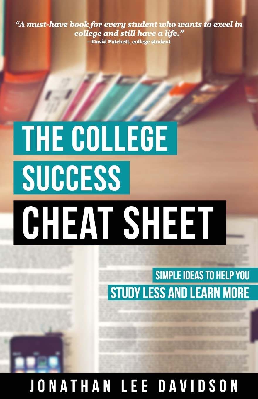 The College Success Cheat Sheet: Simple Ideas to Help You Study Less and Learn More,Used