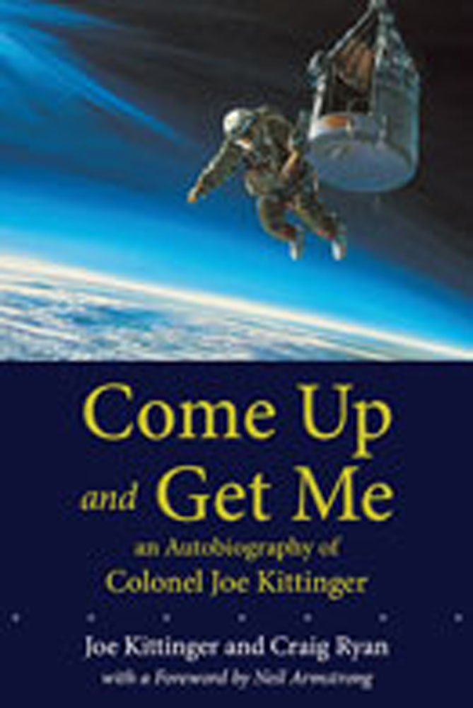 Come Up and Get Me: An Autobiography of Colonel Joe Kittinger,Used