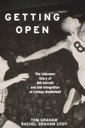 Getting Open: The Unknown Story of Bill Garrett and the Integration of College Basketball,Used