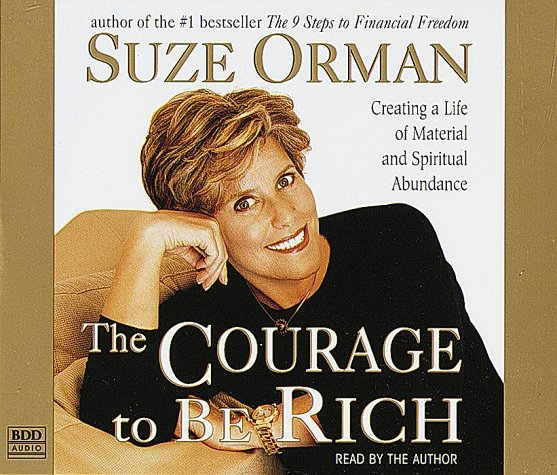 The Courage To Be Rich: The Financial And Emotional Pathways To Material And Spiritual Abundance-new