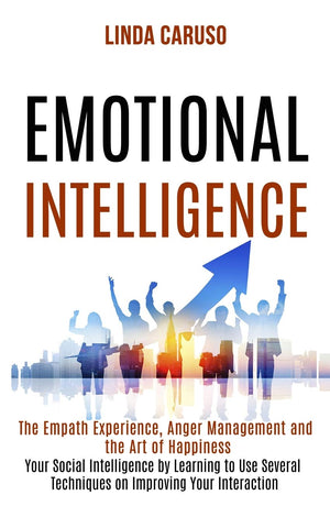 Emotional Intelligence: The Empath Experience, Anger Management and the Art of Happiness (Your Social Intelligence by Learning t,Used