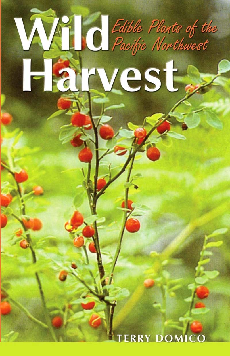 Wild Harvest: Edible Plants of the Pacific Northwest,New