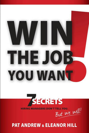 Win The Job You Want!: 7 Secrets Hiring Managers Don'T Tell You, But We Will!,Used