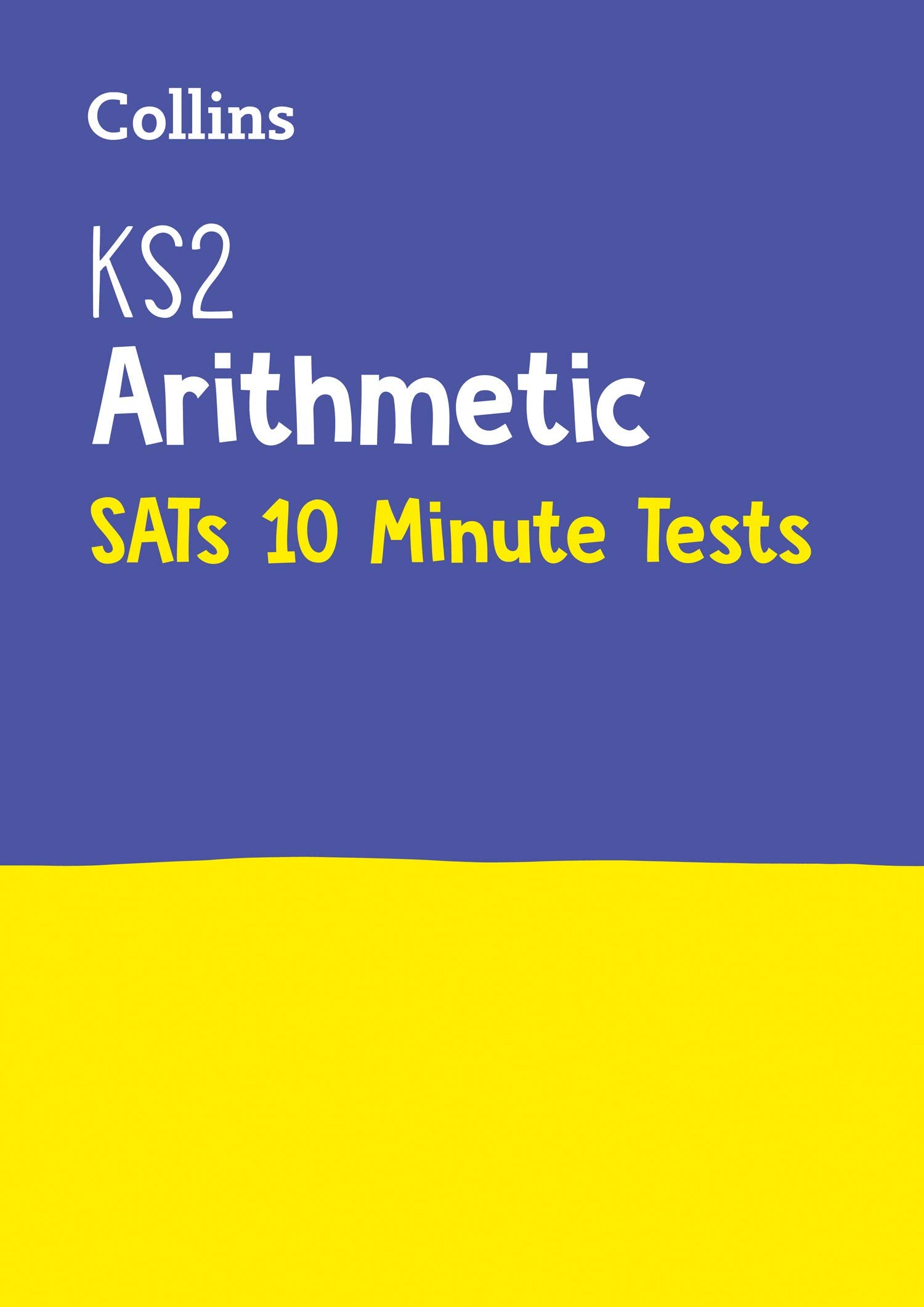 Letts KS2 SATs Success  KS2 Maths Arithmetic SATs 10Minute Tests: For the 2019 Tests,Used
