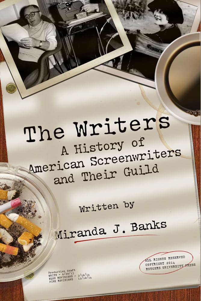 The Writers: A History Of American Screenwriters And Their Guild,Used