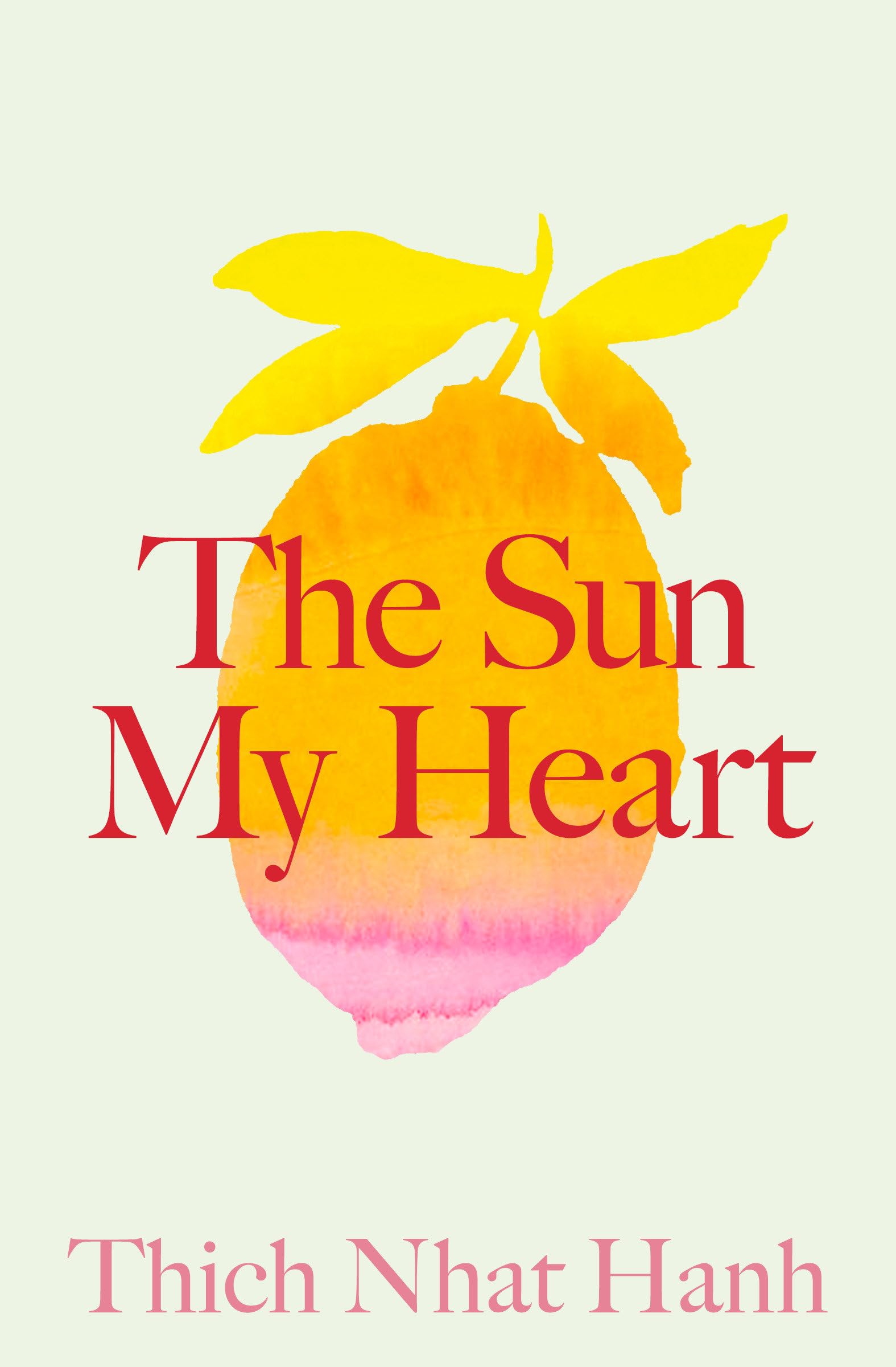 The Sun My Heart: The Companion to The Miracle of Mindfulness,New
