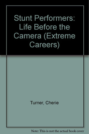 Stunt Performers: Life Before the Camera (Extreme Careers),Used
