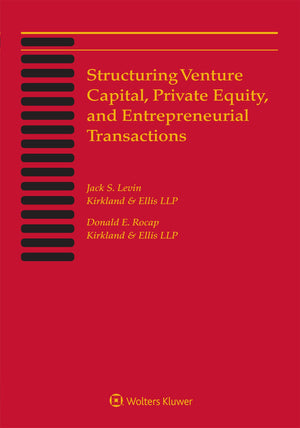 Structuring Venture Capital, Private Equity and Entrepreneurial Transactions: 2018 Edition,Used