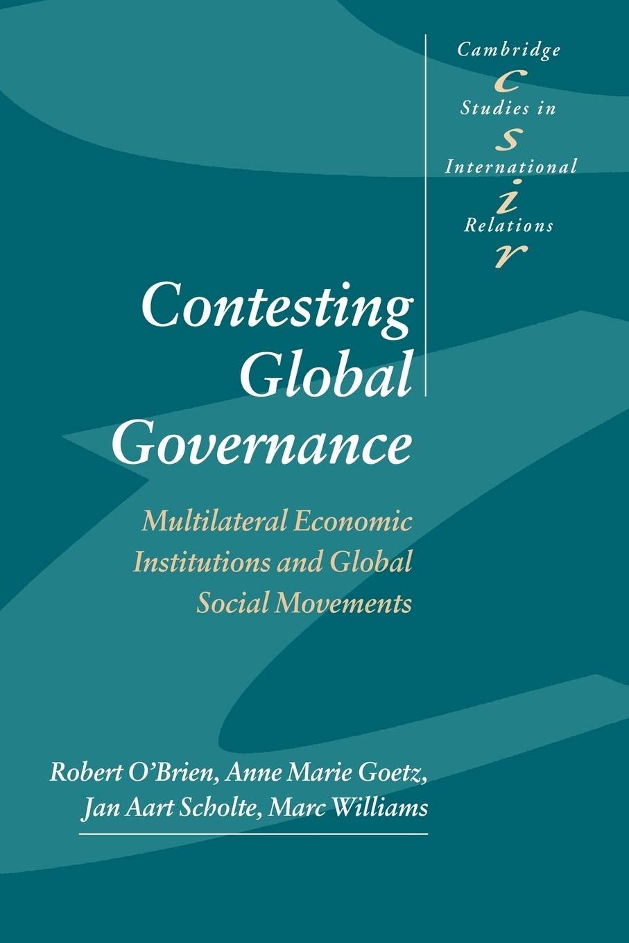 Contesting Global Governance: Multilateral Economic Institutions and Global Social Movements (Cambridge Studies in International,New