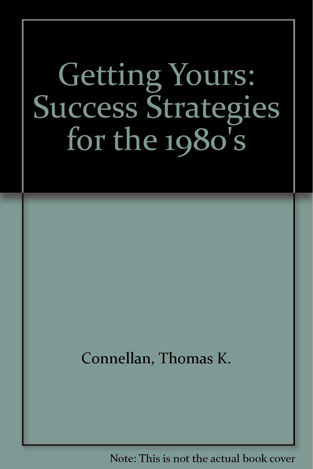 Getting Yours: Success Strategies for the 1980's,Used