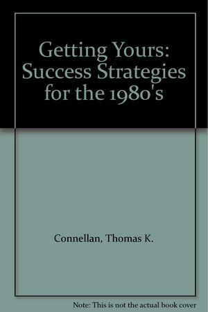 Getting Yours: Success Strategies for the 1980's,Used