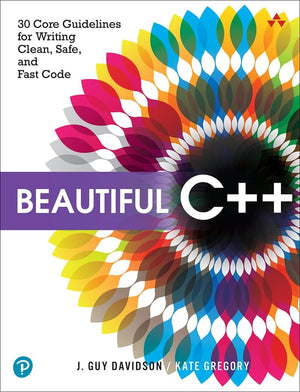 Beautiful C++: 30 Core Guidelines For Writing Clean, Safe, And Fast Code-new
