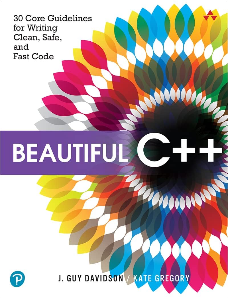 Beautiful C++: 30 Core Guidelines For Writing Clean, Safe, And Fast Code-new