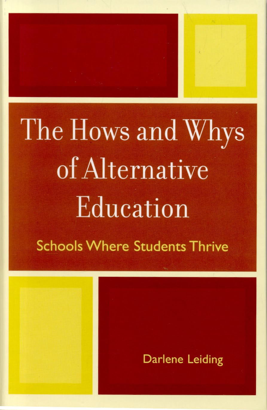 The Hows and Whys of Alternative Education: Schools Where Students Thrive,Used