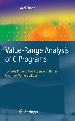 ValueRange Analysis of C Programs: Towards Proving the Absence of Buffer Overflow Vulnerabilities,New