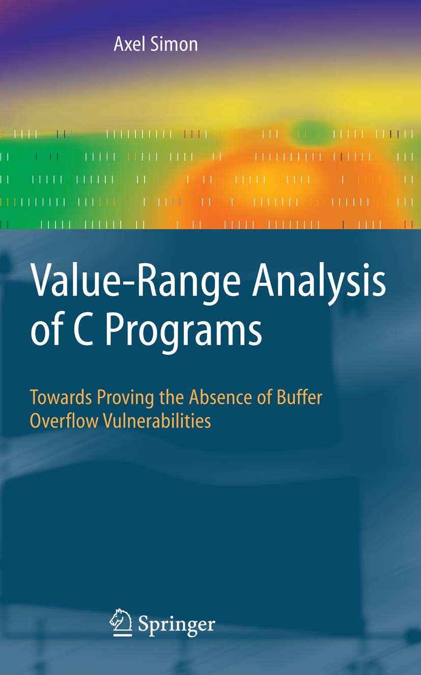 ValueRange Analysis of C Programs: Towards Proving the Absence of Buffer Overflow Vulnerabilities,New