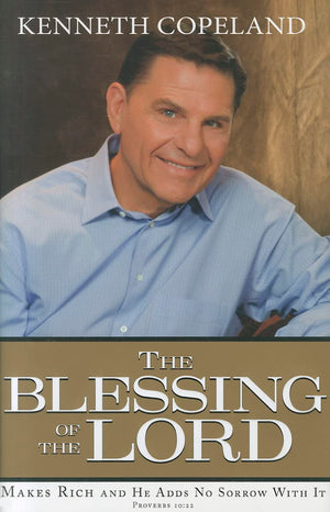 The Blessing of the Lord: Makes Rich and He Adds No Sorrow With It