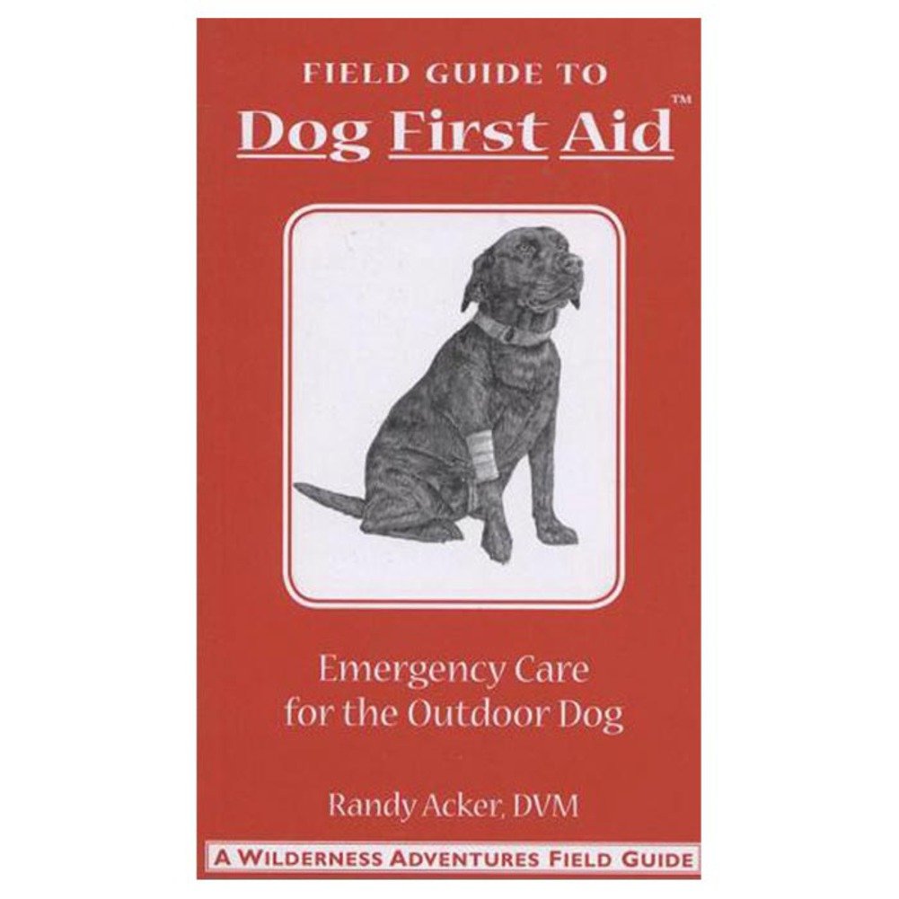 Dog First Aid: A Field Guide to Emergency Care for the Outdoor Dog,Used