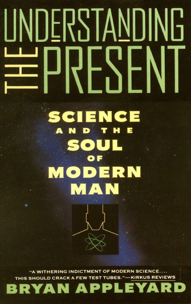 Understanding the Present: Science and the Soul of Modern Man,Used