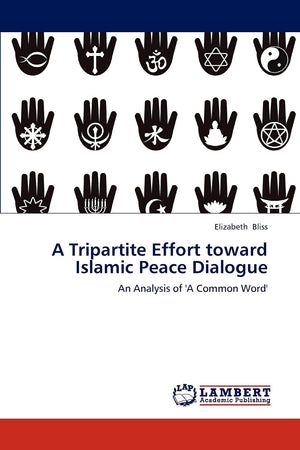 A Tripartite Effort toward Islamic Peace Dialogue: An Analysis of 'A Common Word',Used