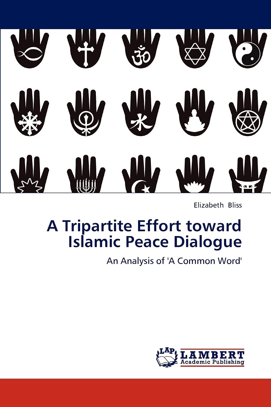 A Tripartite Effort toward Islamic Peace Dialogue: An Analysis of 'A Common Word',Used