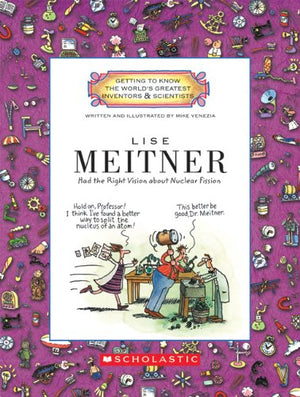 Lise Meitner: Had the Right Vision About Nuclear Fission (Getting to Know the World's Greatest Inventors & Scientists),Used