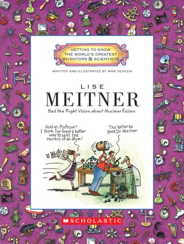Lise Meitner: Had the Right Vision About Nuclear Fission (Getting to Know the World's Greatest Inventors & Scientists),Used