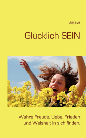 Glcklich sein: Wahre Freude, Liebe, Frieden und Weisheit in sich finden. (German Edition),Used