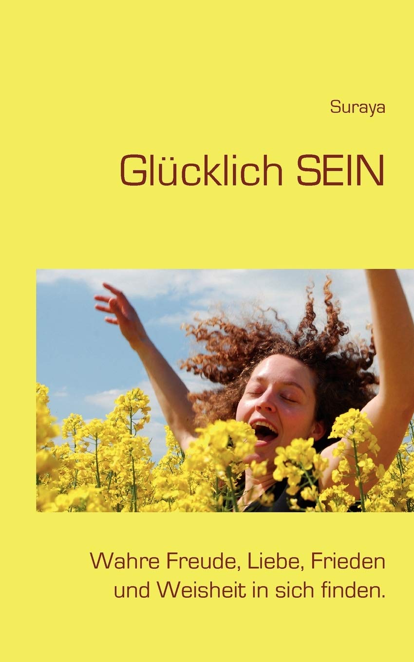 Glcklich sein: Wahre Freude, Liebe, Frieden und Weisheit in sich finden. (German Edition),Used