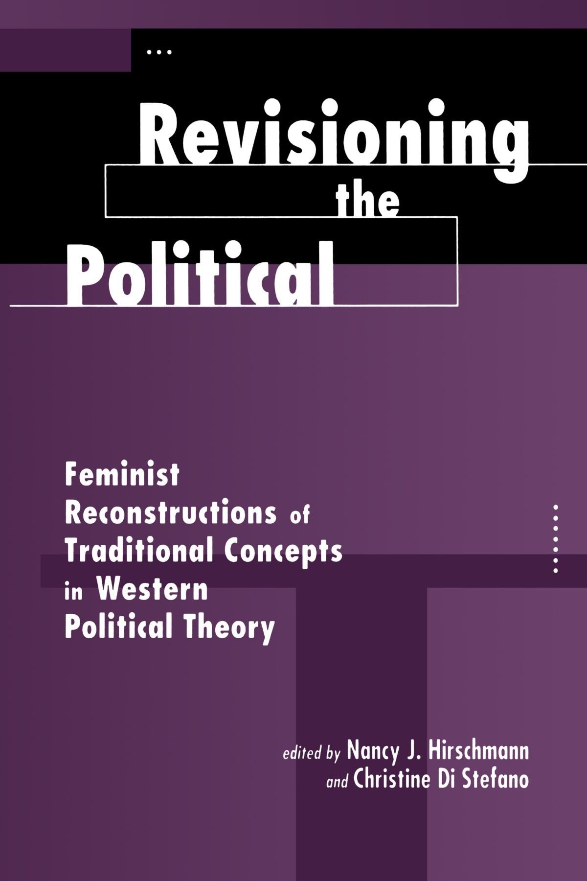 Revisioning The Political: Feminist Reconstructions Of Traditional Concepts In Western Political Theory (Feminist Theory and Pol,Used