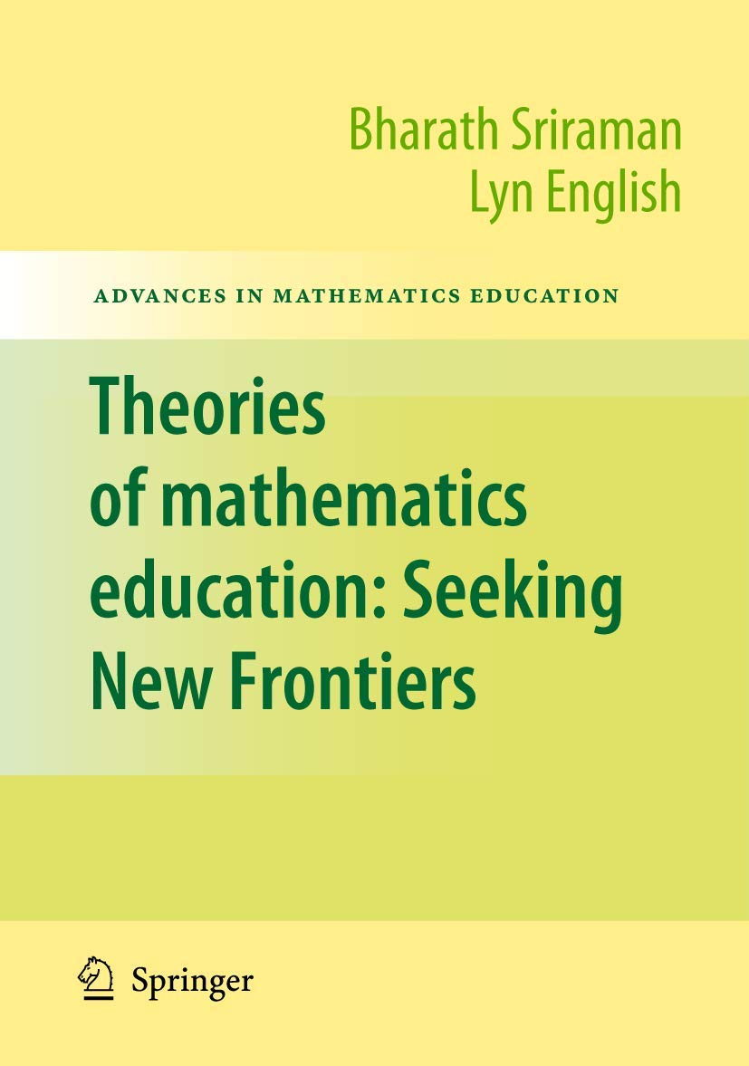 Theories Of Mathematics Education: Seeking New Frontiers (Advances In Mathematics Education),Used