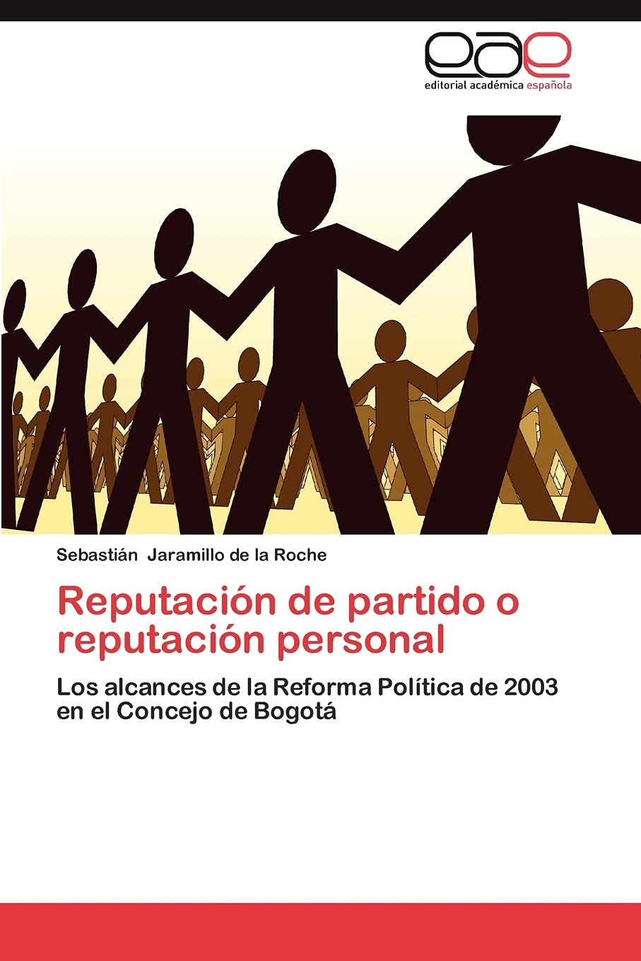 Reputacin de partido o reputacin personal: Los alcances de la Reforma Poltica de 2003 en el Concejo de Bogot (Spanish Ed,Used