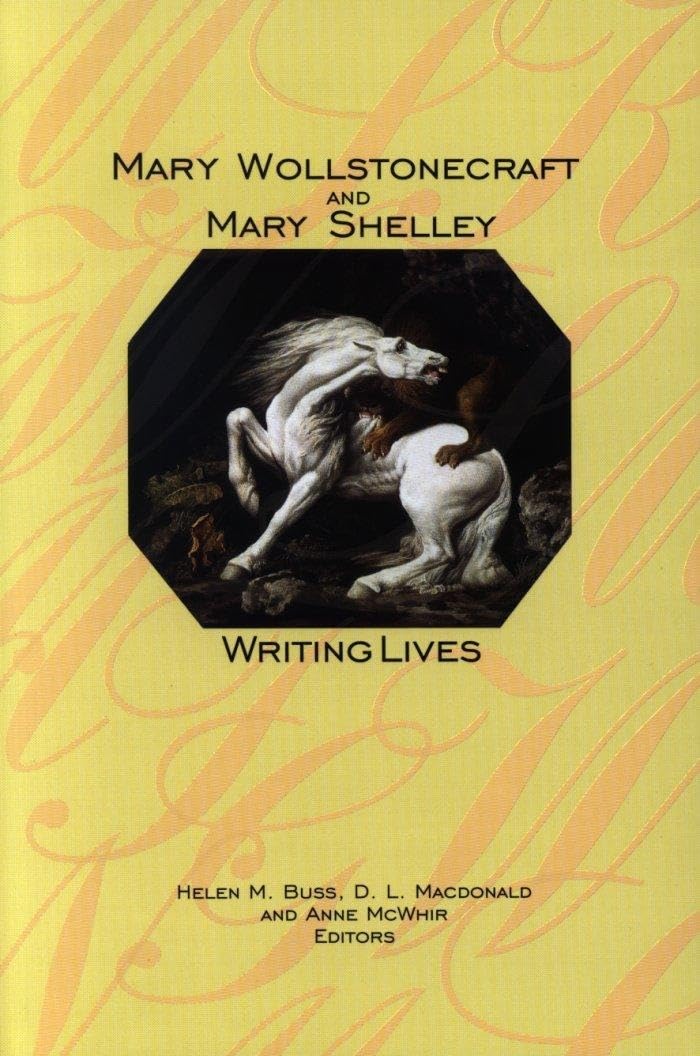 Mary Wollstonecraft and Mary Shelley: Writing Lives,Used