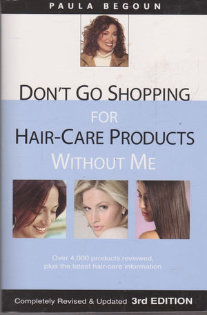 Don't Go Shopping for HairCare Products Without Me: Over 4,000 Products Reviewed, Plus the Latest HairCare Information,Used
