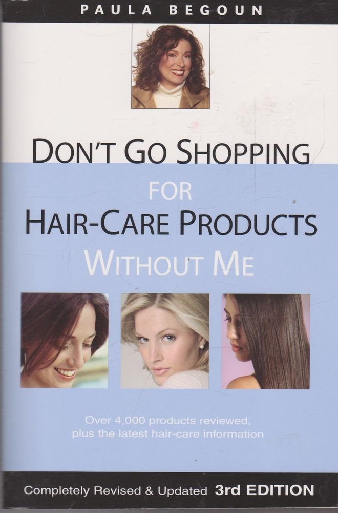 Don't Go Shopping for HairCare Products Without Me: Over 4,000 Products Reviewed, Plus the Latest HairCare Information,Used