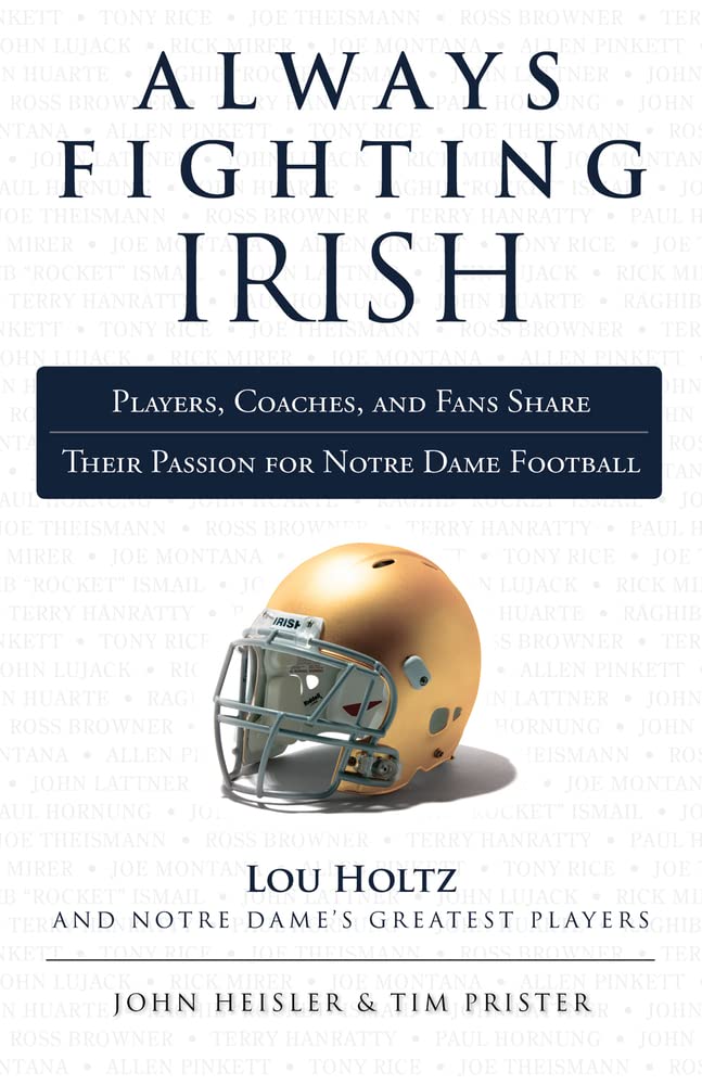 Always Fighting Irish: Players, Coaches, And Fans Share Their Passion For Notre Dame Football (Always A...),Used