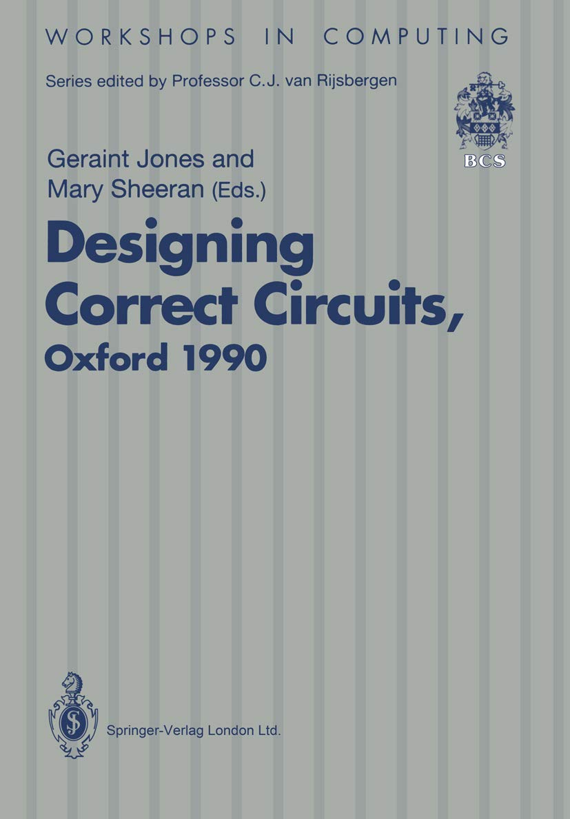 Designing Correct Circuits: Workshop jointly organised by the Universities of Oxford and Glasgow, 2628 September 1990, Oxford (,Used