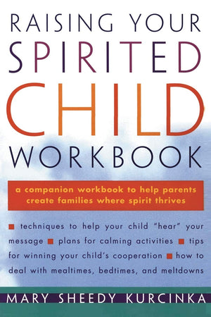 Raising Your Spirited Child Workbook (Spirited Series),New