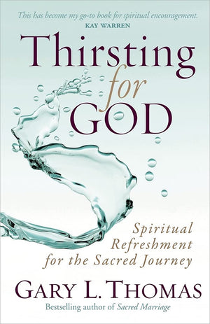 Thirsting For God: Spiritual Refreshment For The Sacred Journey,New