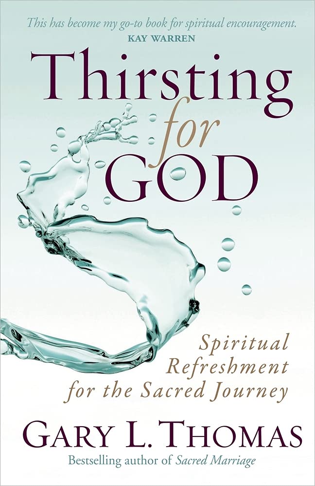 Thirsting For God: Spiritual Refreshment For The Sacred Journey,New