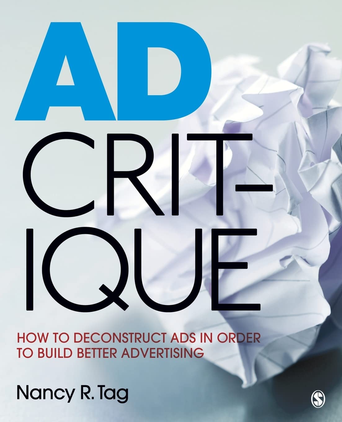Ad Critique: How to Deconstruct Ads in Order to Build Better Advertising,Used