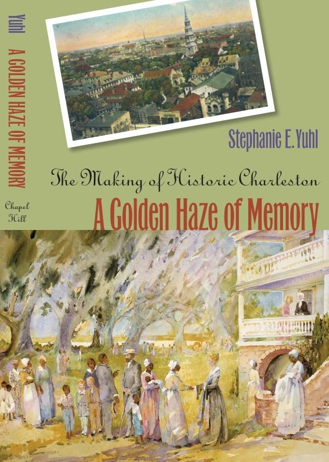 A Golden Haze of Memory: The Making of Historic Charleston,Used