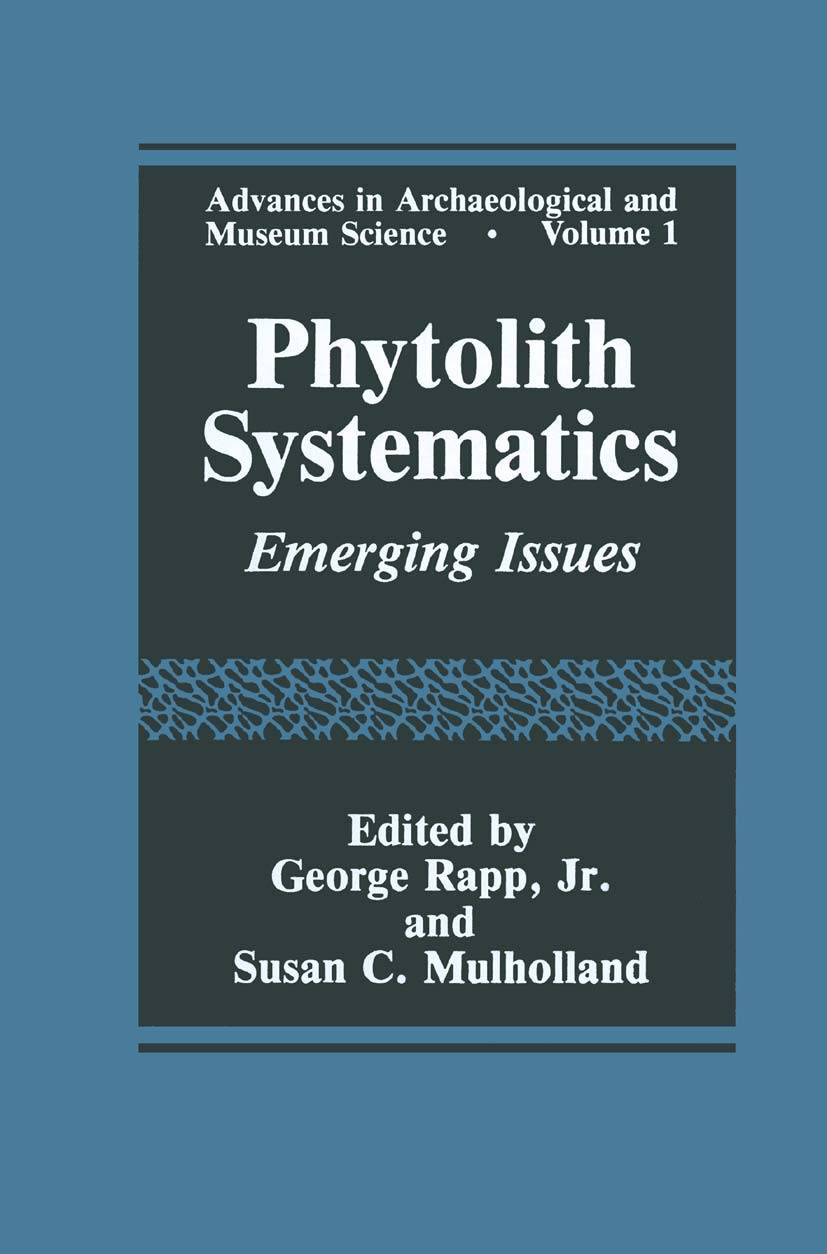 Phytolith Systematics: Emerging Issues (Advances In Archaeological And Museum Science, 1)