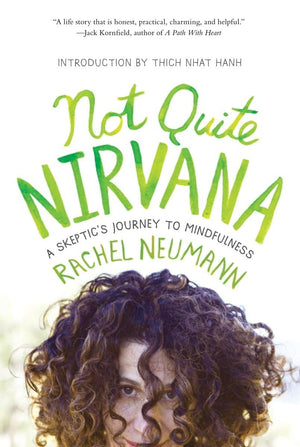Not Quite Nirvana: A Skeptic'S Journey To Mindfulness,Used